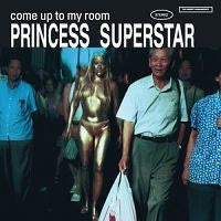 PRINCESS SUPERSTAR - Come Up To My Room