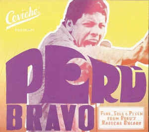 VARIOUS ARTISTS - Peru Bravo (Funk, Soul & Psych From Peru's Radical Decade)
