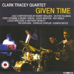 CLARK TRACEY QUARTET - Given Time