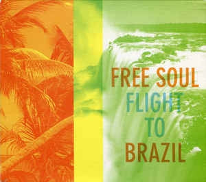 VARIOUS ARTISTS - Free Soul Flight To Brazil