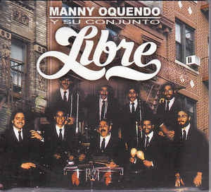 MANNY OQUENDO Y SU CONJUNTO LIBRE - Manny Oquendo Y Su Conjunto Libre