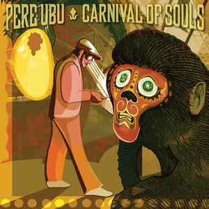 PERE UBU  - Carnival Of Souls