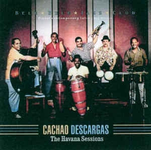 CACHAO DESCARGAS - The Havana Sessions