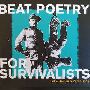 LUKE HAINES & PETER BUCK - Beat Poetry For Survivalists