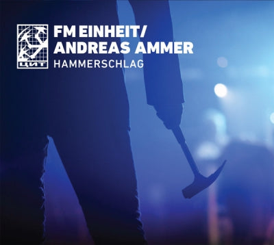 FM EINHEIT/ ANDREAS AMMER - Hammerschlag