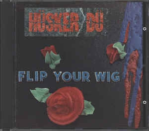 HUSKER DU - Flip Your Wig