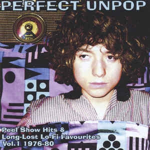 VARIOUS ARTISTS - Perfect Unpop: Peel Show Hits & Long Lost Lo-Fi Favourites Vol. 1 1976-1980