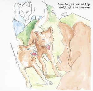 BONNIE 'PRINCE' BILLY - Wolf Of The Cosmos