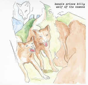 BONNIE 'PRINCE' BILLY - Wolf Of The Cosmos