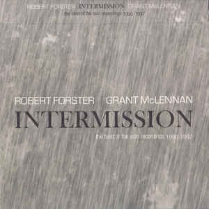 ROBERT FORSTER & GRANT MCLENNAN - Intermission: The Best Of The Solo Recordings 1990-1997