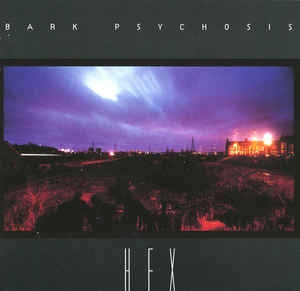 BARK PSYCHOSIS - Hex
