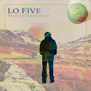 LO FIVE - When it's time to let go