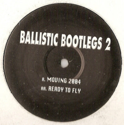 UNKNOWN ARTIST - Ballistic Bootlegs 2 (Moving 2004 / Ready To Fly)
