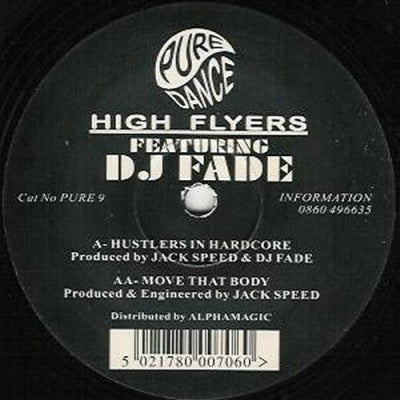HIGH FLYERS FEATURING DJ FADE - Hustlers In Hardcore / Move That Body