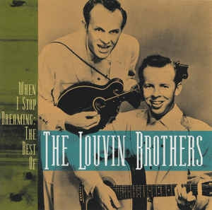 THE LOUVIN BROTHERS - When I Stop Dreaming: The Best Of