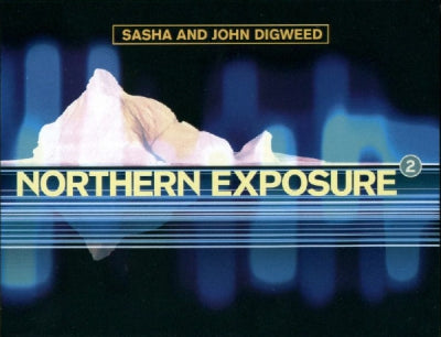 SASHA AND JOHN DIGWEED - Northern Exposure 2