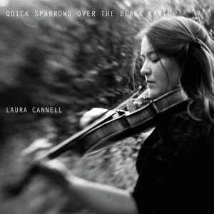 LAURA CANNELL - Quick Sparrows Over The Black Earth