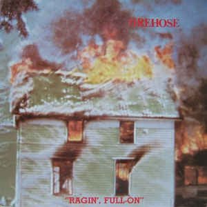 FIREHOSE - Ragin', Full On