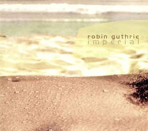ROBIN GUTHRIE - Imperial
