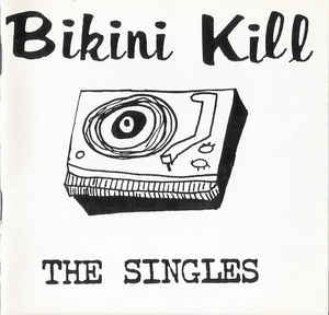 BIKINI KILL - The Singles