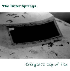 THE BITTER SPRINGS - Everyone's Cup Of Tea