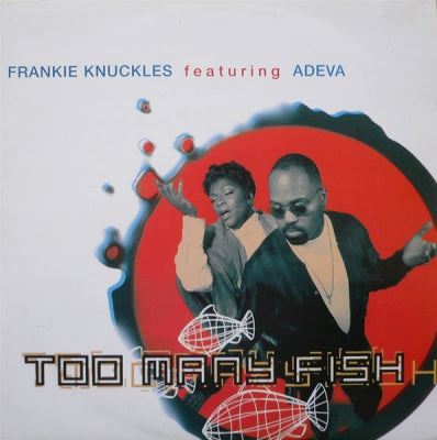 FRANKIE KNUCKLES FEATURING ADEVA - Too Many Fish
