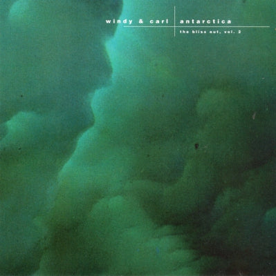 WINDY & CARL - Antarctica (The Bliss Out, Vol. 2)