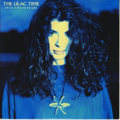 THE LILAC TIME - It'll End In Tears