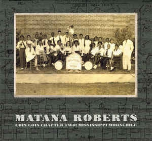 MATANA ROBERTS - Coin Coin Chapter Two: Mississippi Moonchile