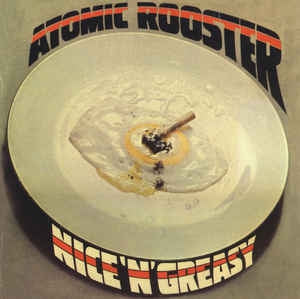 ATOMIC ROOSTER - Nice 'n' Greasy