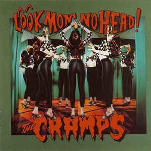 THE CRAMPS - Look Mom No Head!