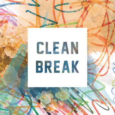 CLEAN BREAK - Clean Break
