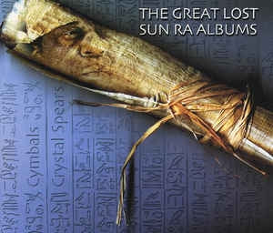 SUN RA - The Great Lost Sun Ra Albums (Cymbals & Crystal Spears)