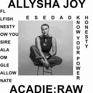 ALLYSHA JOY - Acadie : Raw