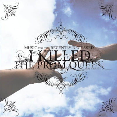 I KILLED THE PROM QUEEN - Music For The Recently Deceased