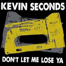 KEVIN SECONDS - Don't Let Me Lose Ya