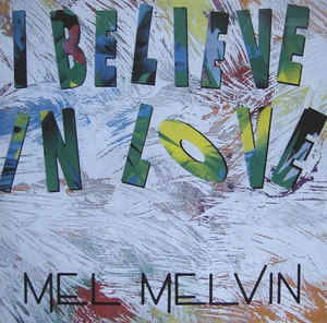 MEL MELVIN - I Believe In You
