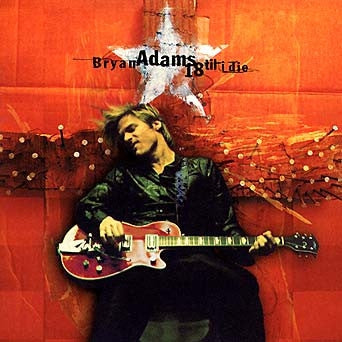 BRYAN ADAMS - 18 Til I Die