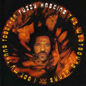 FUZZY HASKINS - I Got My Thang Together (The Westbound Years)