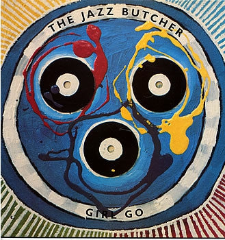 THE JAZZ BUTCHER - Girl Go