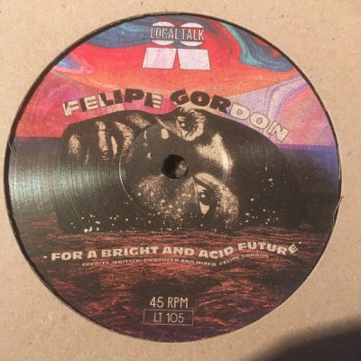FELIPE GORDON & KEAR - For A Bright And Acid Future