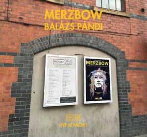 MERZBOW + BALáZS PáNDI - Live At FAC251