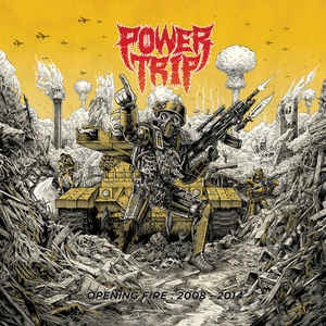 POWER TRIP - Opening Fire: 2008 - 2014