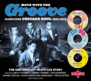 VARIOUS ARTISTS - Move With The Groove (Hardcore Chicago Soul 1962-1970)