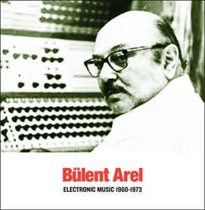 BULENT AREL - Electronic Music 1960-1973