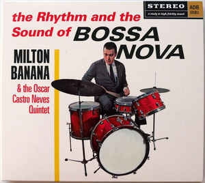 MILTON BANANA & THE OSCAR CASTRO NEVES QUINTET - The Rhythm And The Sound Of Bossa Nova + Balançando