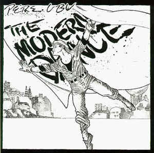 PERE UBU  - The Modern Dance