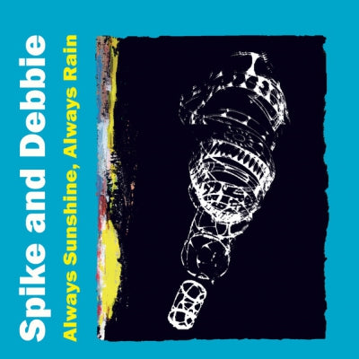 SPIKE AND DEBBIE - Always Sunshine, Always Rain