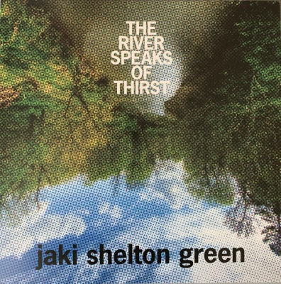 JAKI SHELTON GREEN - The River Speaks Of Thirst