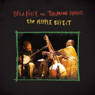 BéLA FLECK AND TOUMANI DIABATé - The Ripple Effect